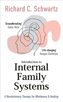 Introduction to Internal Family Systems: A Revolutionary Therapy for Wholeness & Healing