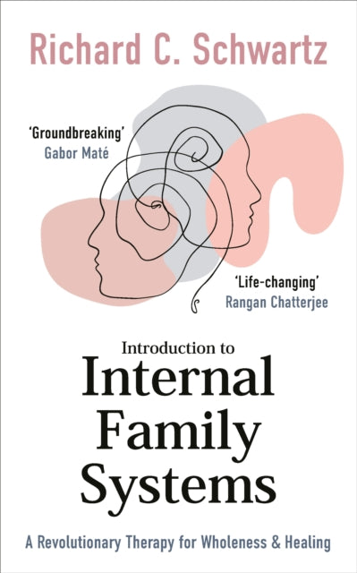 Introduction to Internal Family Systems: A Revolutionary Therapy for Wholeness & Healing