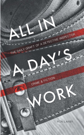 All in a Day's Work: The Daily Graft of a Detective Inspector
