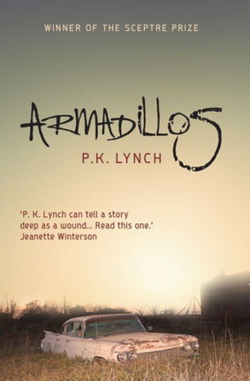 Armadillos: 'P.K. Lynch can tell a story deep as a wound' Jeanette Winterson