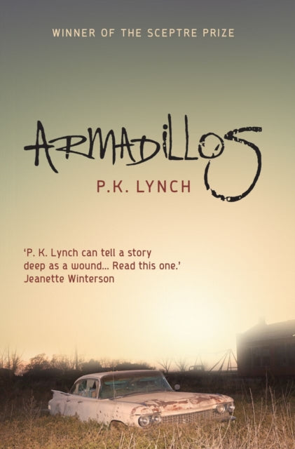 Armadillos: 'P.K. Lynch can tell a story deep as a wound' Jeanette Winterson