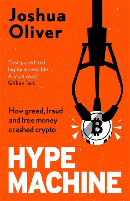 Hype Machine How Greed Fraud and Free Money Crashed Crypto