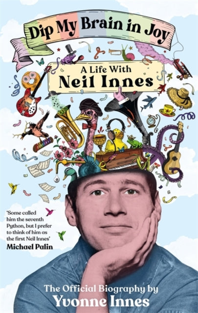 Dip My Brain in Joy A Life with Neil Innes