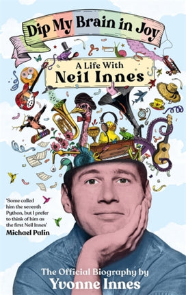 Dip My Brain in Joy A Life With Neil Innes