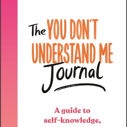 The You Dont Understand Me Journal