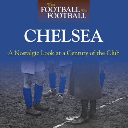 When Football Was Football Chelsea