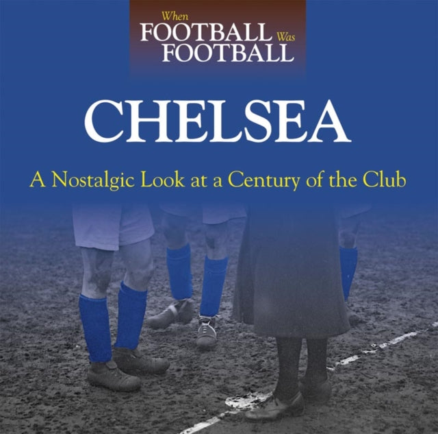 When Football Was Football Chelsea