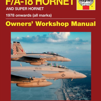 McDonnell Douglas F/A-18 Hornet And Super Hornet Owners' Workshop Manual: 1978 onwards (all marks)