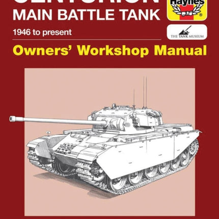 Centurion Main Battle Tank Manual: 1946 to present