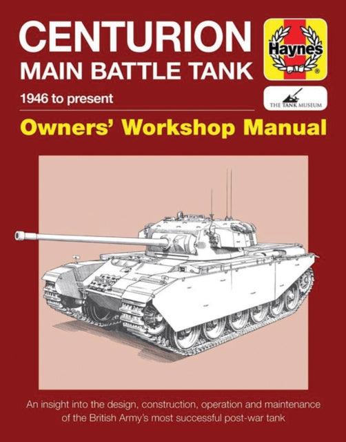 Centurion Main Battle Tank Manual: 1946 to present