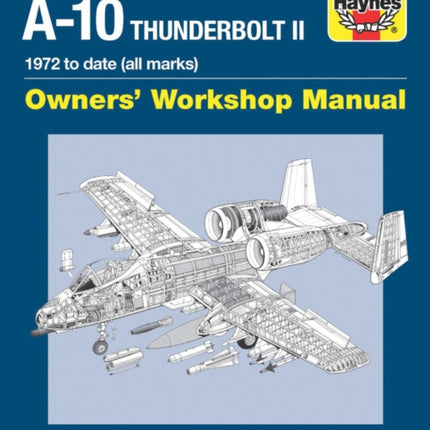 Fairchild Republic A-10 Thunderbolt II Manual: Owners' Workshop Manual