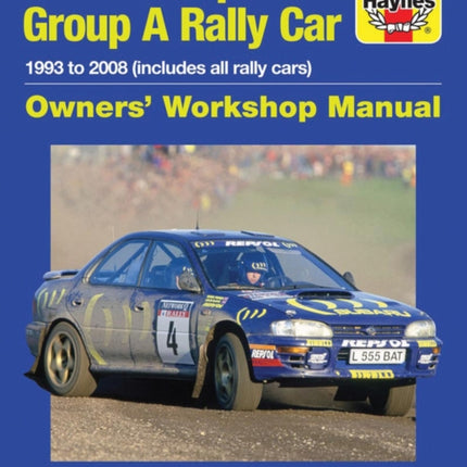 Subaru Impreza Group A Rally Car Owners' Workshop Manual: 1993 to 2008 (all models)