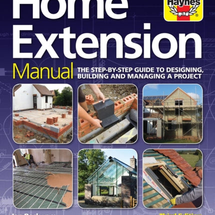 Home Extension Manual (3rd edition): The step-by-step guide to planning, building and managing a project