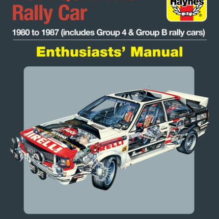 Audi Quattro Rally Car Manual: 1980 to 1987 (includes Group 4 & Group B rally cars)