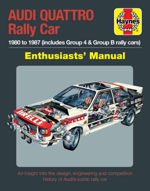 Audi Quattro Rally Car Manual: 1980 to 1987 (includes Group 4 & Group B rally cars)