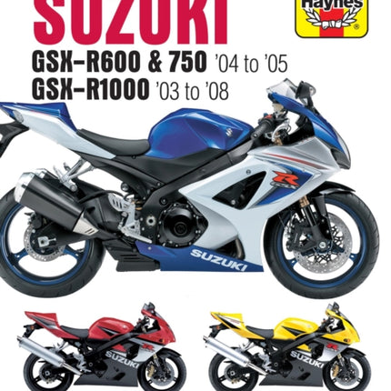 Suzuki GSX-R600/750 (04 - 05) & GSX-R1000 (03 - 08) Haynes Repair Manual