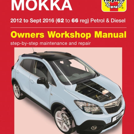 Vauxhall/Opel Mokka Petrol & Diesel (12 - Sept 16) 62 to 66 Haynes Repair Manual