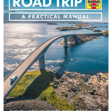 Road Trip Manual  Inspiration and expert advice for planning and driving road trips around the world  including 50 suggested routes