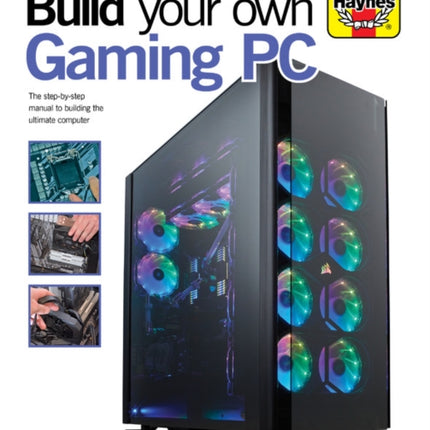 Build Your Own Gaming PC: The step-by-step manual to building the ultimate computer