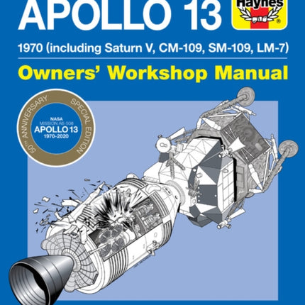 Apollo 13 Manual 50th Anniversary Edition: 1970 (including Saturn V, CM-109, SM-109, LM-7)