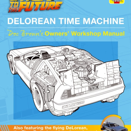 Back to the Future DeLorean Time Machine: Doc Brown's Owner's Workshop Manual