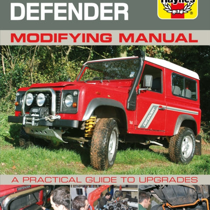 Land Rover Defender Modifying Manual: A practical guide to upgrades