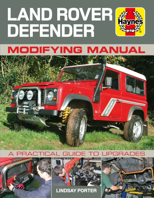 Land Rover Defender Modifying Manual: A practical guide to upgrades