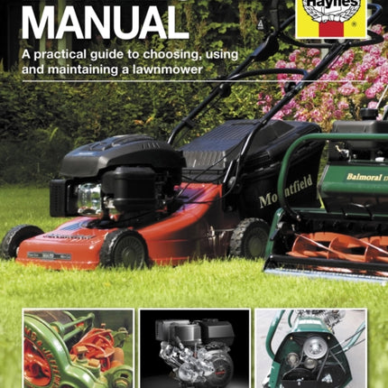 Lawnmower Manual: A practical guide to choosing, using and maintaining a lawnmower