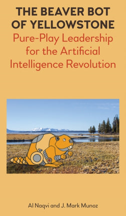 The Beaver Bot of Yellowstone: Pure-Play