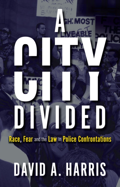 A City Divided: Race, Fear and the Law in Police