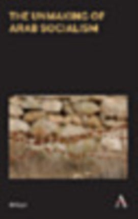 The Unmaking of Arab Socialism