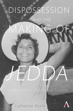 Dispossession and the Making of Jedda: Hollywood