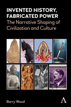 Invented History, Fabricated Power: The Narrative