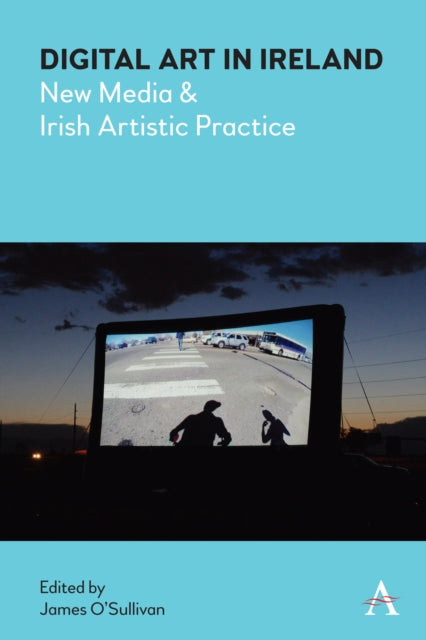 Digital Art in Ireland: New Media and Irish