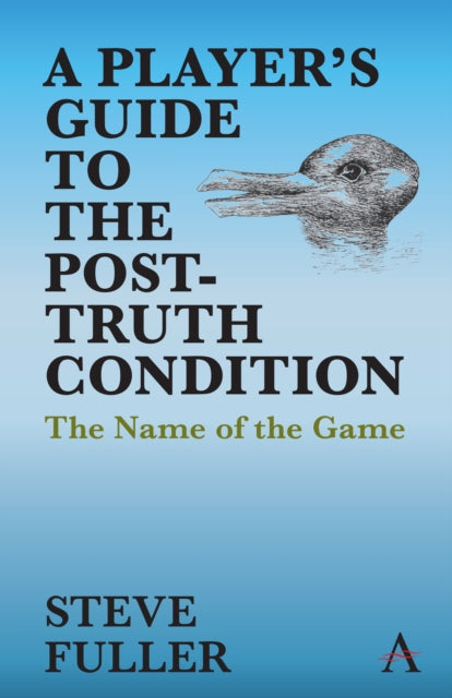 A Player's Guide to the Post-Truth Condition: The