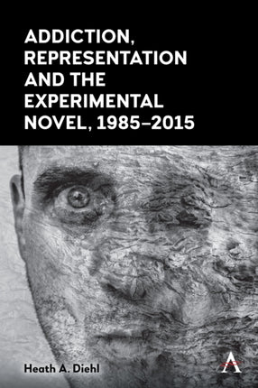 Addiction, Representation and the Experimental Novel, 1985–2015