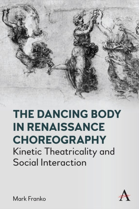 The Dancing Body in Renaissance Choreography: