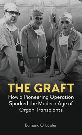 The Graft: How a Pioneering Operation Sparked the