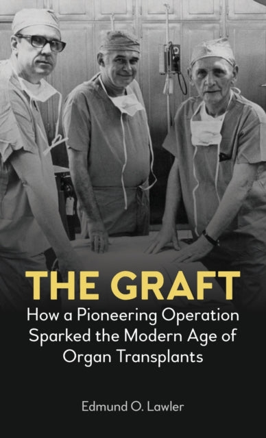 The Graft: How a Pioneering Operation Sparked the