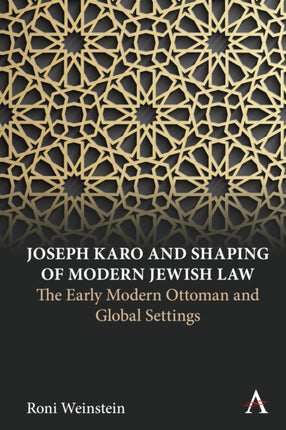 Joseph Karo and Shaping of Modern Jewish Law: The