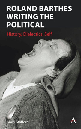 Roland Barthes Writing the Political: History,