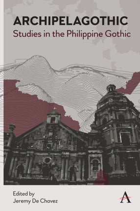 Archipelagothic Studies in the Philippine Gothic
