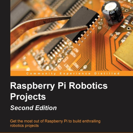 Raspberry Pi Robotics Projects  Second Edition