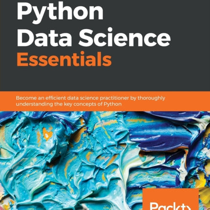Python Data Science Essentials Become an efficient data science practitioner by thoroughly understanding the key concepts of Python