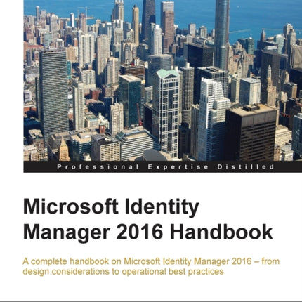 Microsoft Identity Manager 2016 Handbook
