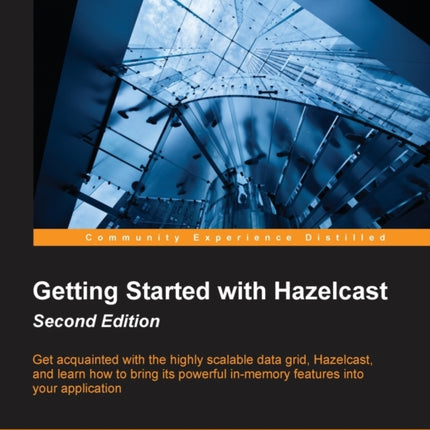 Getting Started with Hazelcast  Second Edition Get acquainted with the highly scalable data grid Hazelcast and learn how to bring its powerful inmemory features into your application