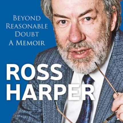 Ross Harper: Beyond Reasonable Doubt: A Memoir