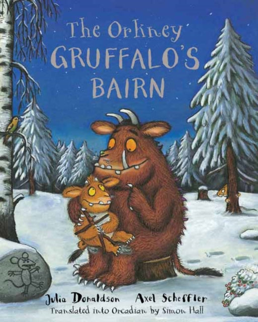 The Orkney Gruffalo's Bairn: The Gruffalo's Child in Orkney Scots