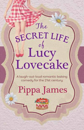 The Secret Life of Lucy Lovecake