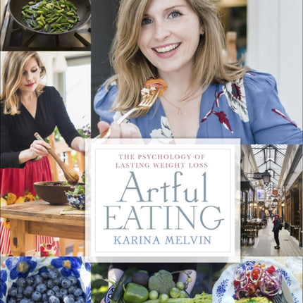 Artful Eating: The Psychology of Lasting Weight Loss